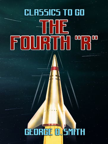 The Fourth "R" - George O. Smith