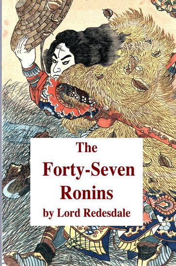 The Fourty-Seven Ronin - Lord Redesdale