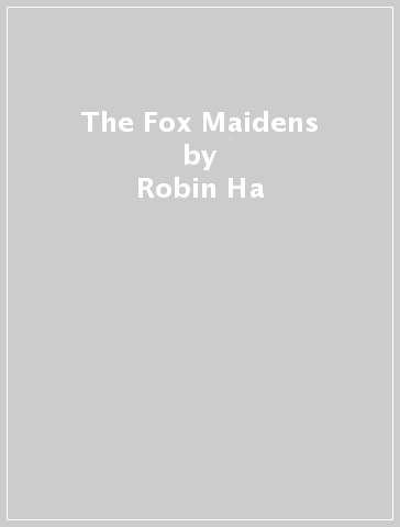 The Fox Maidens - Robin Ha
