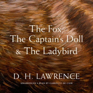 The Fox, The Captain's Doll & The Ladybird - D. H. Lawrence - A. J. Moseley - Stefan Rudnicki