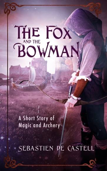 The Fox and the Bowman - Sebastien de Castell