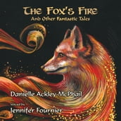 The Fox s Fire: And Other Fantastic Tales