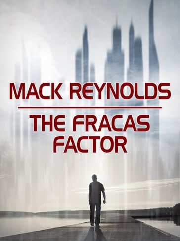 The Fracas Factor - Mack Reynolds