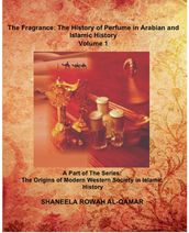 The Fragrance: The History of Perfume in Arabian and Islamic History