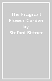 The Fragrant Flower Garden