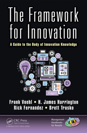 The Framework for Innovation - Brett Trusko - Frank Voehl - H. James Harrington - Rick Fernandez