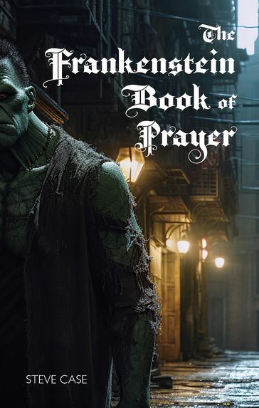 The Frankenstein Book of Prayer - Steve Case