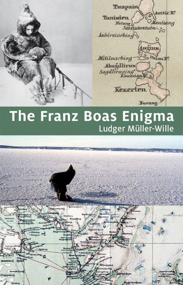 The Franz Boas Enigma - Ludger Muller-Wille
