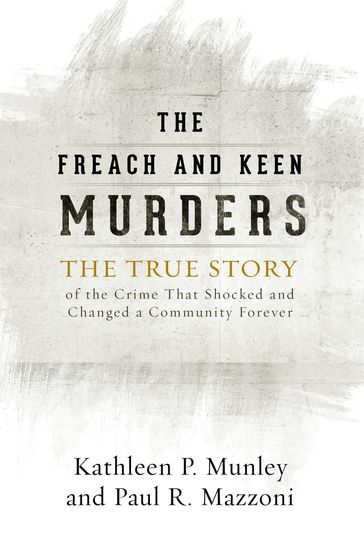 The Freach and Keen Murders - Kathleen P. Munley - Paul R. Mazzoni