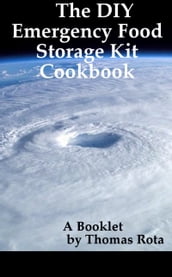 The DIY Emergency Food Storage Kit Cookbook