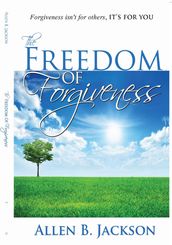 The Freedom of Forgiveness