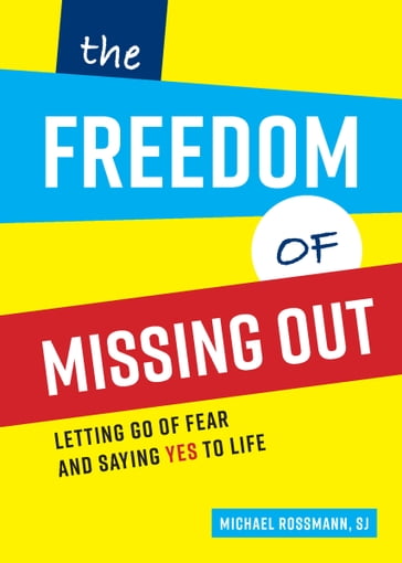 The Freedom of Missing Out - Michael Rossmann SJ