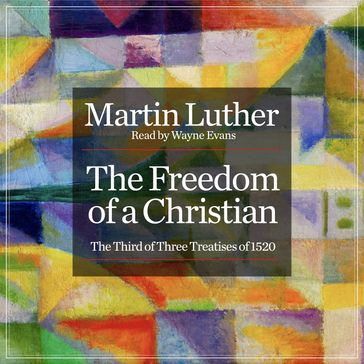 The Freedom of a Christian - Martin Luther
