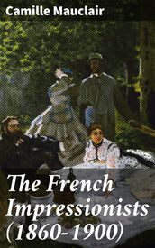 The French Impressionists (1860-1900)