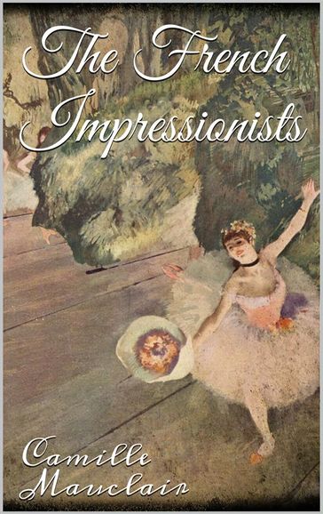 The French Impressionists - Camille Mauclair