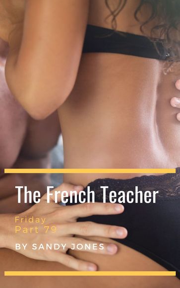 The French Teacher - Friday (Part 79) - Sandy Jones