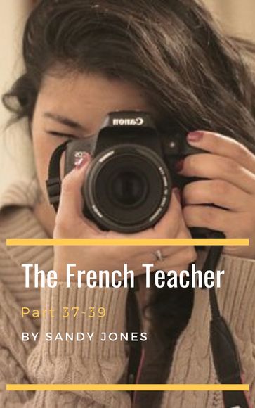 The French Teacher - Monday (Part 37 to 39) - Sandy Jones