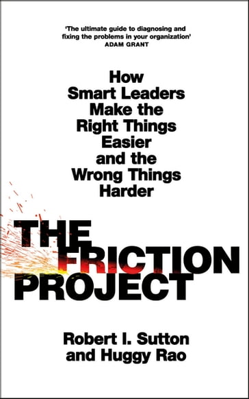 The Friction Project - Robert I. Sutton - Huggy Rao