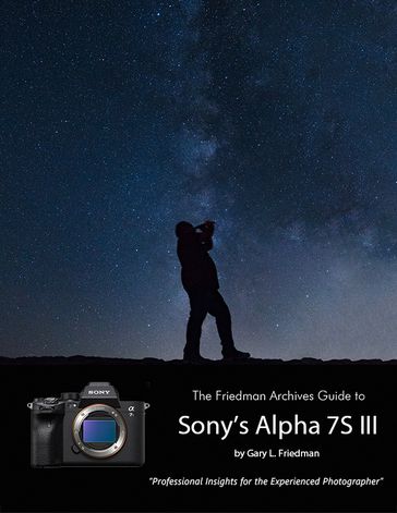 The Friedman Archives Guide to Sony's A7S III - Gary L. Friedman