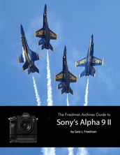 The Friedman Archives Guide to Sony s A9 II