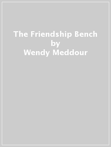 The Friendship Bench - Wendy Meddour