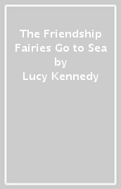 The Friendship Fairies Go to Sea