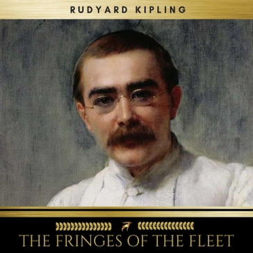The Fringes Of The Fleet - Kipling Rudyard