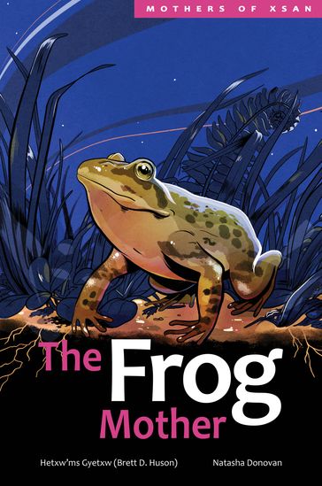 The Frog Mother - Hetxwms Gyetxw Brett D. Huson