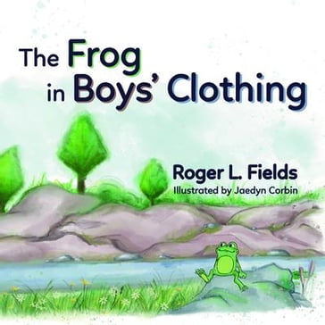 The Frog in Boys' Clothing - Roger L. Fields