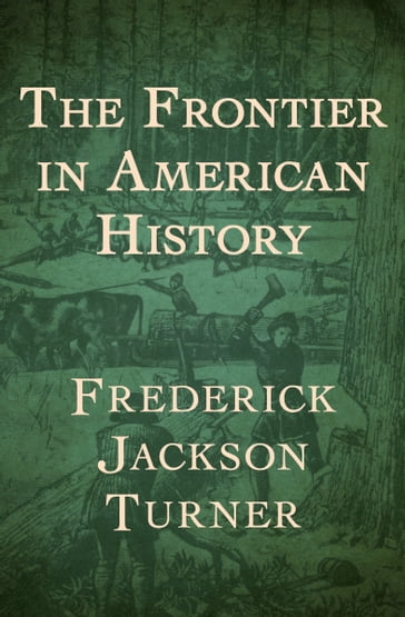 The Frontier in American History - Frederick Jackson Turner