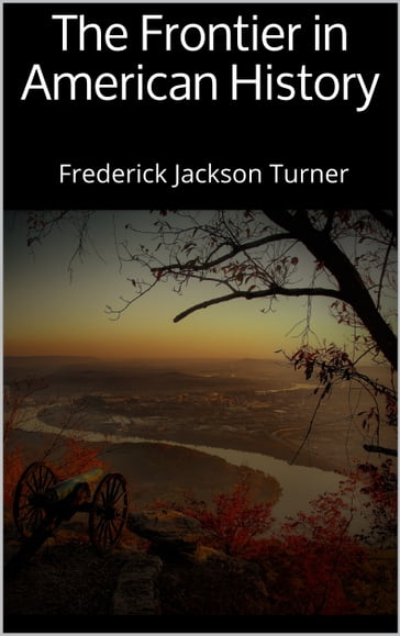 The Frontier in American History - Frederick Jackson Turner