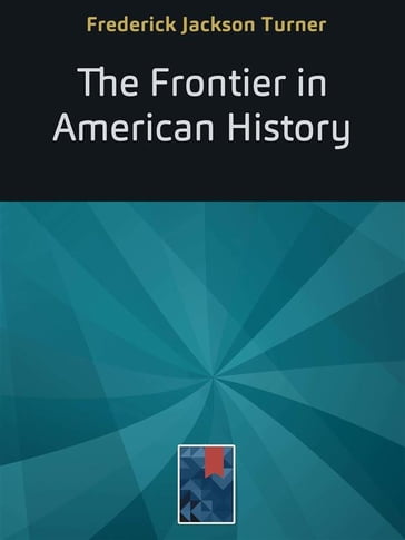 The Frontier in American History - Frederick Jackson Turner
