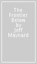 The Frontier Below