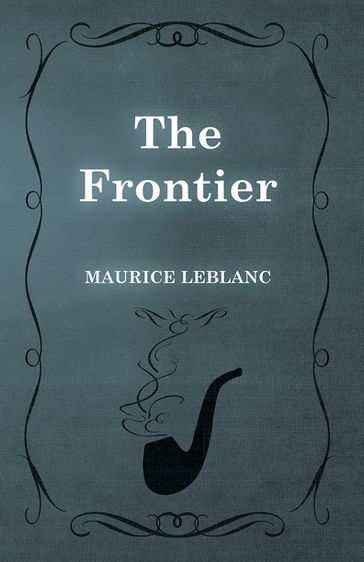 The Frontier - Maurice Leblanc