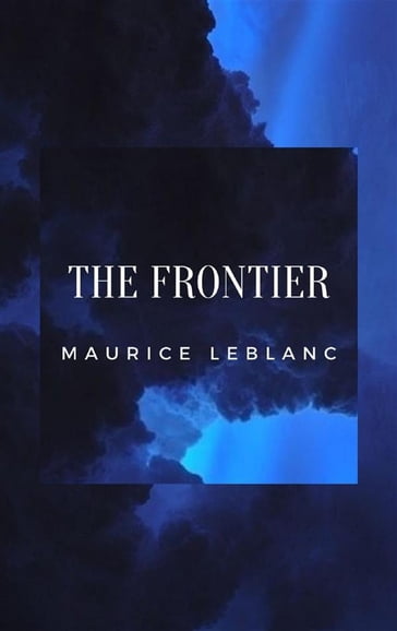 The Frontier - Maurice Leblanc