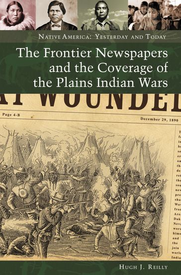 The Frontier Newspapers and the Coverage of the Plains Indian Wars - Hugh J. Reilly