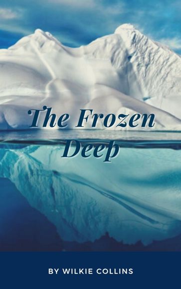 The Frozen Deep - Collins Wilkie