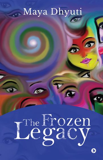 The Frozen Legacy - Maya Dhyuti