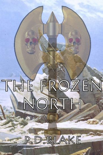 The Frozen North - P.D Blake