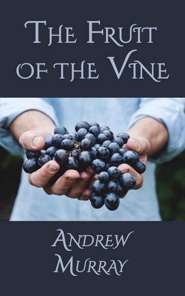 The Fruit of the Vine - Andrew Murray