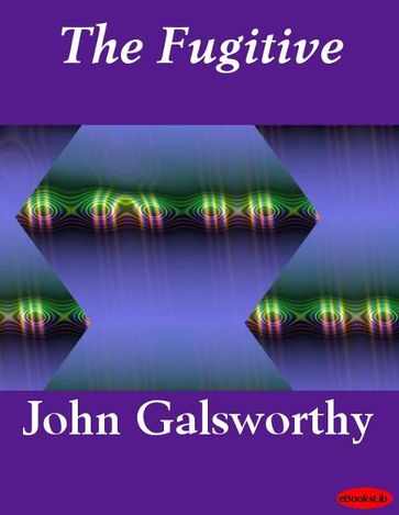 The Fugitive - John Galsworthy