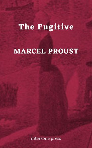 The Fugitive - Marcel Proust