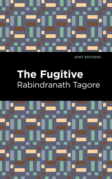 The Fugitive - Rabindranath Tagore - Mint Editions