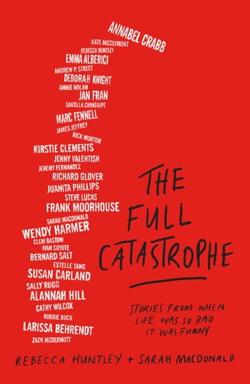 The Full Catastrophe - Rebecca Huntley - Sarah MacDonald