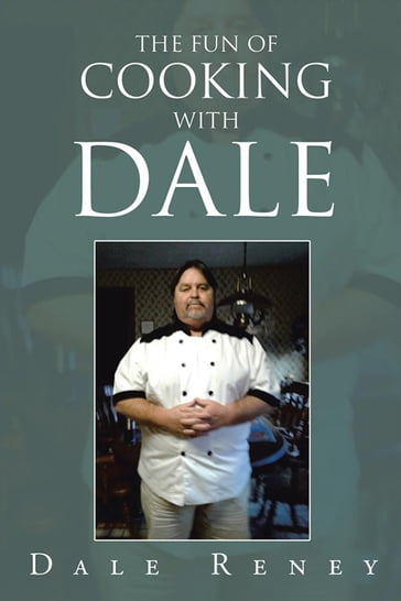 The Fun of Cooking with Dale - Dale Reney