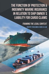 The Function of Protection & Indemnity Marine Insurance in Relation to Ship OwnerS Liability for Cargo Claims