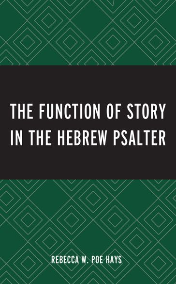 The Function of Story in the Hebrew Psalter - Rebecca W. Poe Hays