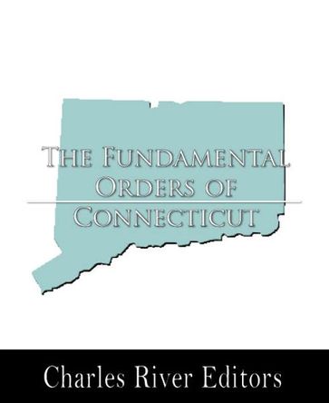 The Fundamental Orders of Connecticut, 1639 - Anonymous