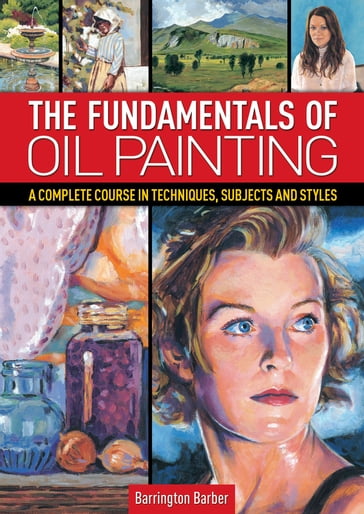 The Fundamentals of Oil Painting - Barber Barrington