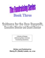 The Fundraising Series: Book 3 - Guidance For The New Nonprofit